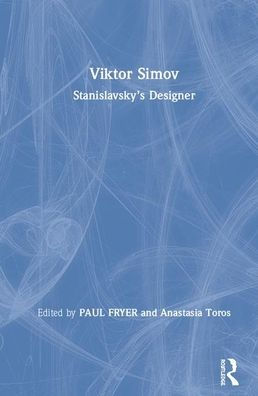 Viktor Simov: Stanislavsky's Designer / Edition 1