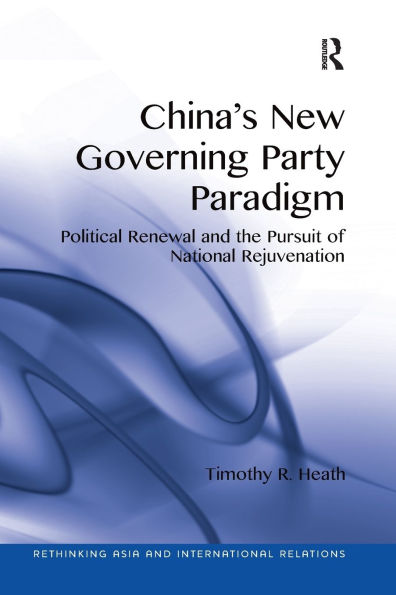 China's New Governing Party Paradigm: Political Renewal and the Pursuit of National Rejuvenation