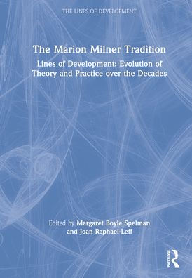 the Marion Milner Tradition: Lines of Development: Evolution Theory and Practice over Decades