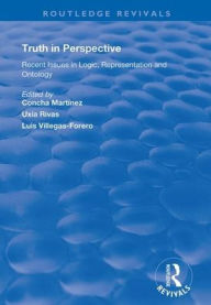 Title: Truth in Perspective: Recent Issues in Logic, Representation and Ontology / Edition 1, Author: Concha Martínez