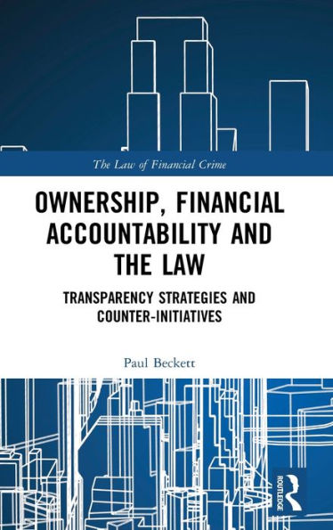 Ownership, Financial Accountability and the Law: Transparency Strategies and Counter-Initiatives / Edition 1