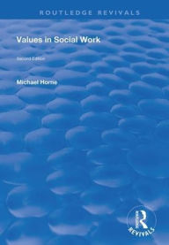 Title: Values in Social Work / Edition 1, Author: Michael Horne