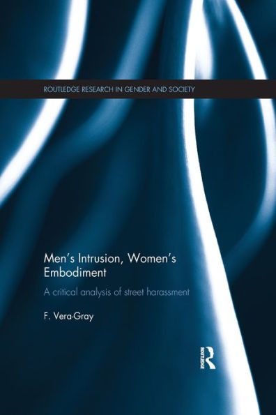 Men's Intrusion, Women's Embodiment: A critical analysis of street harassment