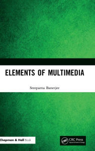 Title: Elements of Multimedia / Edition 1, Author: Sreeparna Banerjee