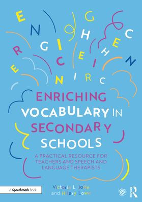 Enriching Vocabulary Secondary Schools: A Practical Resource for Teachers and Speech Language Therapists