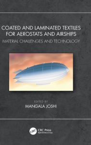 Title: Coated and Laminated Textiles for Aerostats and Airships: Material Challenges and Technology, Author: Mangala Joshi