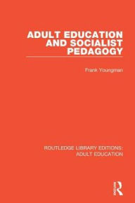 Title: Adult Education and Socialist Pedagogy, Author: Frank Youngman