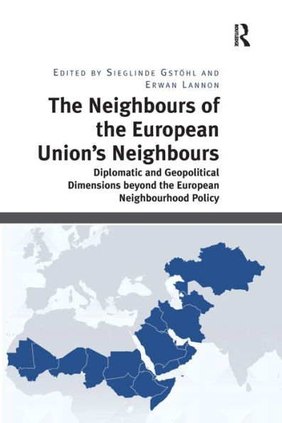 The Neighbours of the European Union's Neighbours: Diplomatic and Geopolitical Dimensions beyond the European Neighbourhood Policy