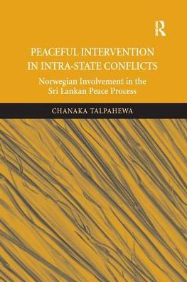 Peaceful Intervention Intra-State Conflicts: Norwegian Involvement the Sri Lankan Peace Process