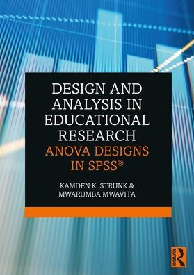 Design and Analysis in Educational Research: ANOVA Designs in SPSS® / Edition 1