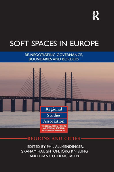 Soft Spaces in Europe: Re-negotiating governance, boundaries and borders / Edition 1