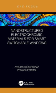 Title: Nanostructured Electrochromic Materials for Smart Switchable Windows / Edition 1, Author: Avinash Balakrishnan