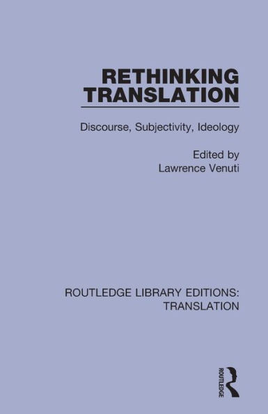 Rethinking Translation: Discourse, Subjectivity, Ideology / Edition 1