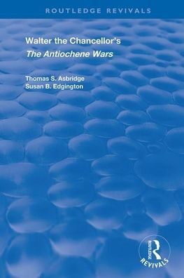Walter the Chancellor's The Antiochene Wars: A Translation and Commentary / Edition 1