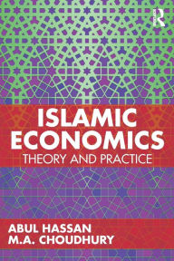 Title: Islamic Economics: Theory and Practice / Edition 1, Author: Abul Hassan