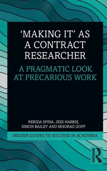 'Making It' as a Contract Researcher: A Pragmatic Look at Precarious Work