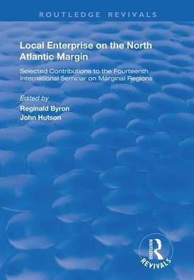 Local Enterprise on the North Atlantic Margin: Selected Contributions to the Fourteenth International Seminar on Marginal Regions / Edition 1