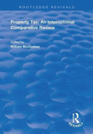 Title: Property Tax: An International Comparative Review / Edition 1, Author: William McCluskey