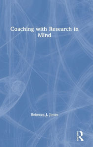 Title: Coaching with Research in Mind / Edition 1, Author: Rebecca J. Jones