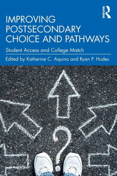 Improving Postsecondary Choice and Pathways: Student Access and College Match / Edition 1