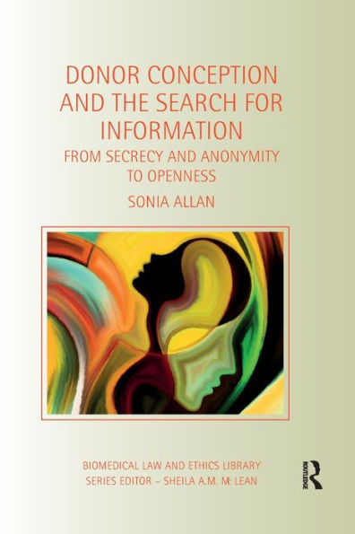 Donor Conception and the Search for Information: From Secrecy Anonymity to Openness