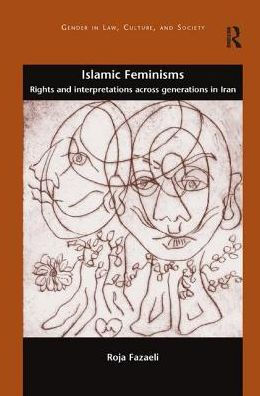 Islamic Feminisms: Rights and Interpretations Across Generations Iran