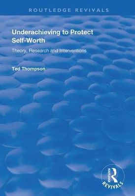 Underachieving to Protect Self-worth: Advice for Teachers, Teacher-educators and Counsellors