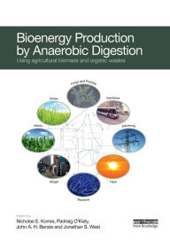 Title: Bioenergy Production by Anaerobic Digestion: Using Agricultural Biomass and Organic Wastes, Author: Nicholas Korres