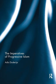 Title: The Imperatives of Progressive Islam, Author: Adis Duderija