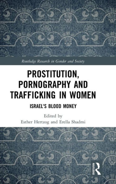 Prostitution, Pornography and Trafficking in Women: Israel's Blood Money / Edition 1