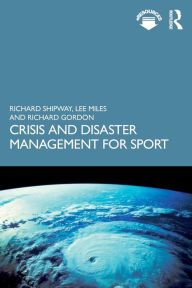 Title: Crisis and Disaster Management for Sport, Author: Richard Shipway