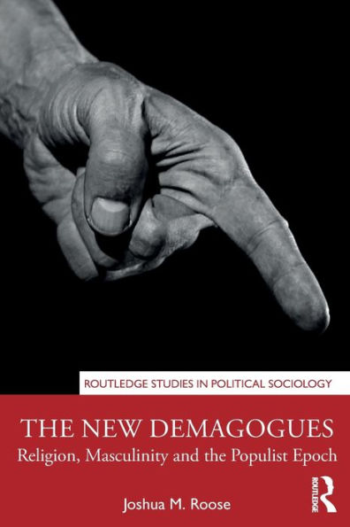 the New Demagogues: Religion, Masculinity and Populist Epoch