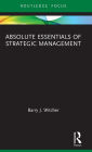 Absolute Essentials of Strategic Management