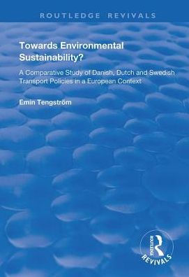 Towards Environmental Sustainability?: a Comparative Study of Danish, Dutch and Swedish Transport Policies European Context