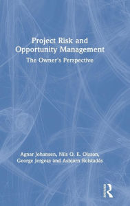 Title: Project Risk and Opportunity Management: The Owner's Perspective / Edition 1, Author: Agnar Johansen