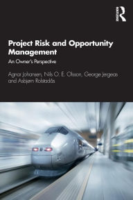 Title: Project Risk and Opportunity Management: The Owner's Perspective / Edition 1, Author: Agnar Johansen