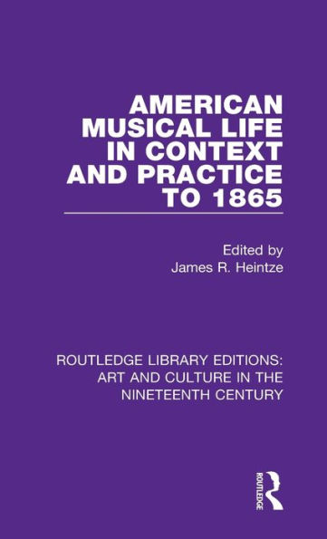 American Musical Life Context and Practice to 1865