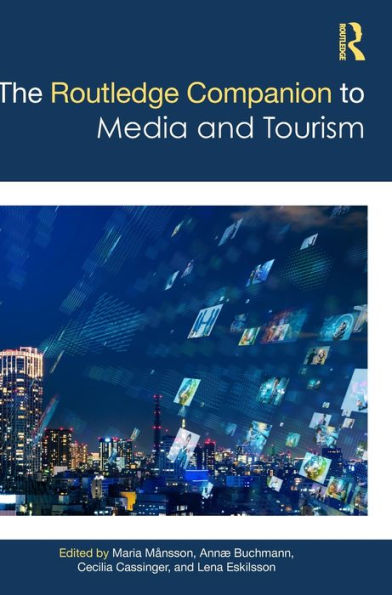 The Routledge Companion to Media and Tourism