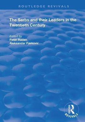 the Serbs and their Leaders Twentieth Century