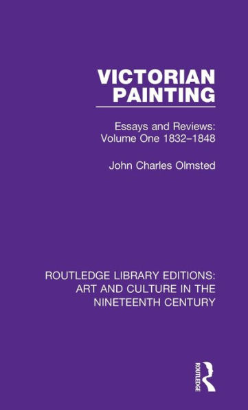 Victorian Painting: Essays and Reviews: Volume One 1832-1848