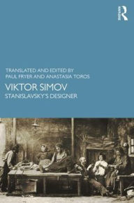 Title: Viktor Simov: Stanislavsky's Designer / Edition 1, Author: PAUL FRYER