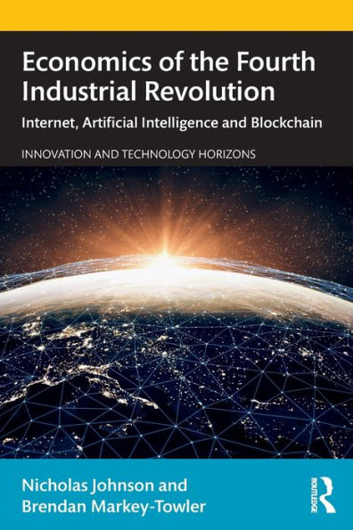 Economics of the Fourth Industrial Revolution: Internet, Artificial Intelligence and Blockchain