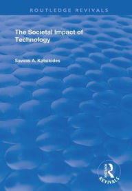 Title: The Societal Impact of Technology / Edition 1, Author: Savvas A. Katsikides