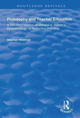 Philosophy and Teacher Education: A Reinterpretation of Donald A.Schon's Epistemology of Reflective Practice