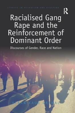 Racialised Gang Rape and the Reinforcement of Dominant Order: Discourses Gender, Race Nation