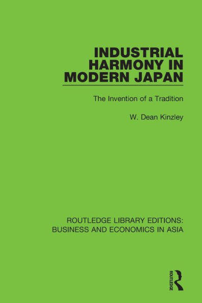 Industrial Harmony Modern Japan: The Invention of a Tradition