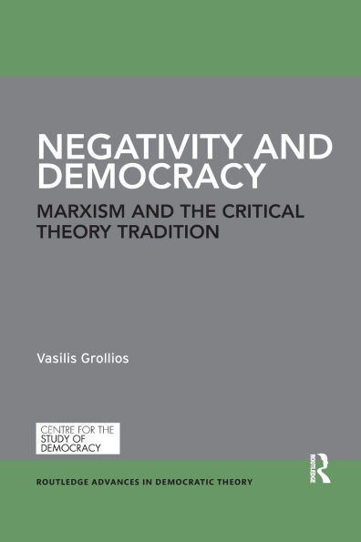 Negativity and Democracy: Marxism the Critical Theory Tradition