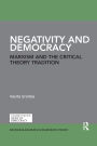 Negativity and Democracy: Marxism and the Critical Theory Tradition