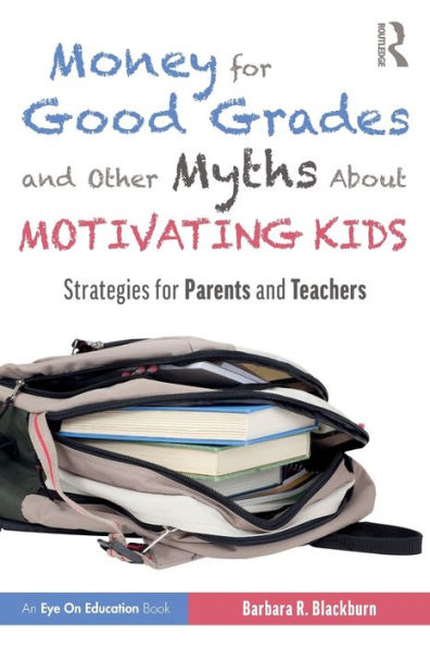 Money for Good Grades and Other Myths About Motivating Kids: Strategies for Parents and Teachers / Edition 1