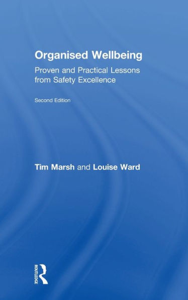 Organised Wellbeing: Proven and Practical Lessons from Safety Excellence
